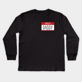 Hello My Name is Daddy - Name Tag Gift Kids Long Sleeve T-Shirt